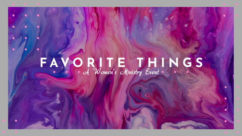 Women's Ministry: Favorite Things