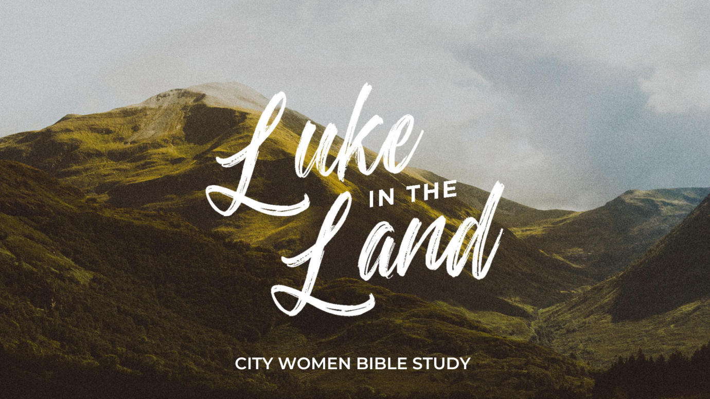 City Women: Luke of the Land Bible Study