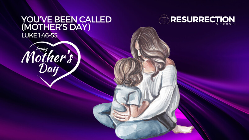 You’ve Been Called (Mother’s Day)