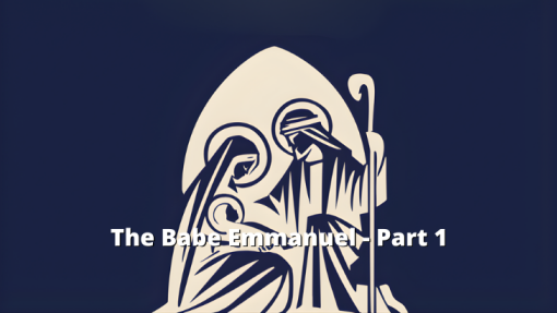 The Babe Emmanuel - Part 1