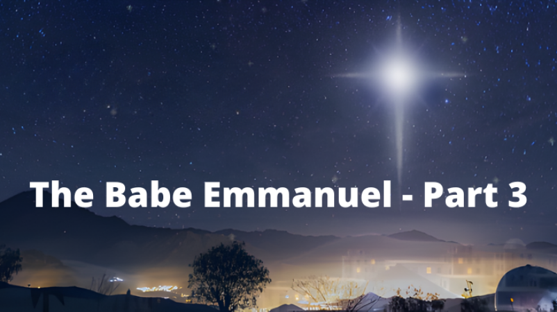 The Babe Emmanuel - Part 3