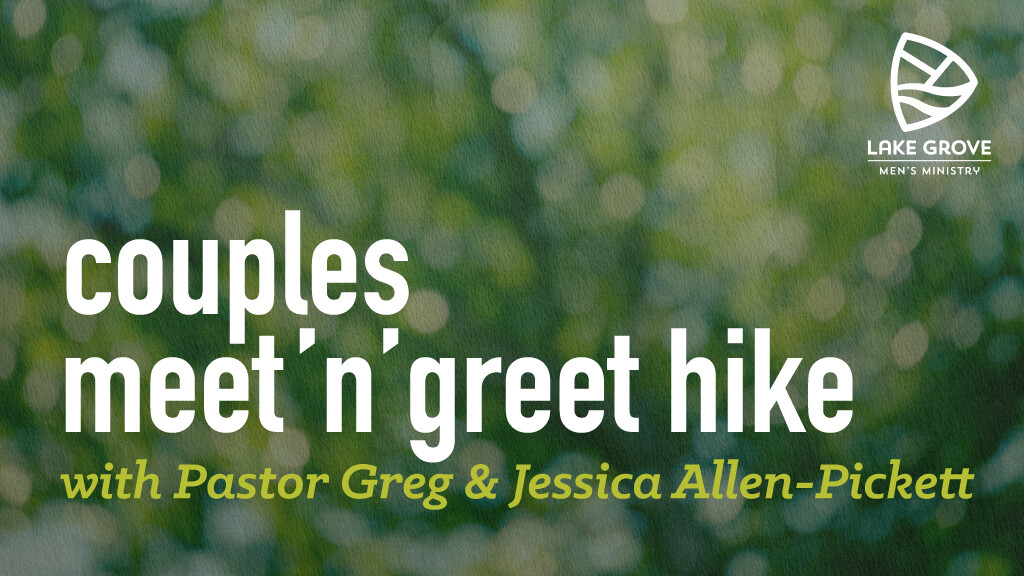 Men's Ministry Meet N Greet Spouses Hike with Pastor Greg and Jessica