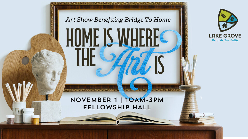 "Home is Where the Art Is" Art Show Benefitting Bridge to Home
