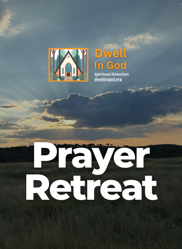 Dwell in God Prayer Retreat