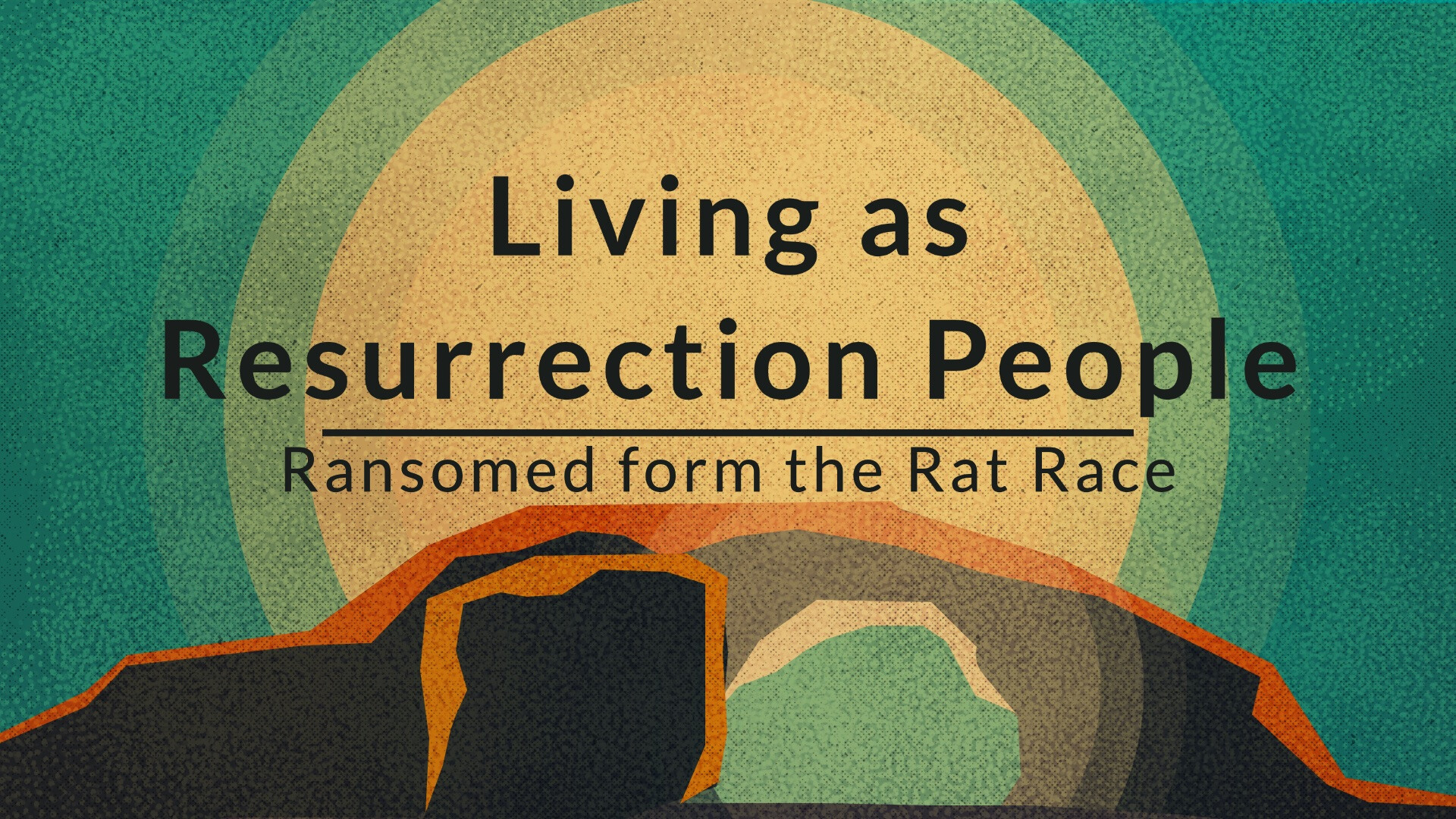 Living as Resurrection People: Ransomed form the Rat Race