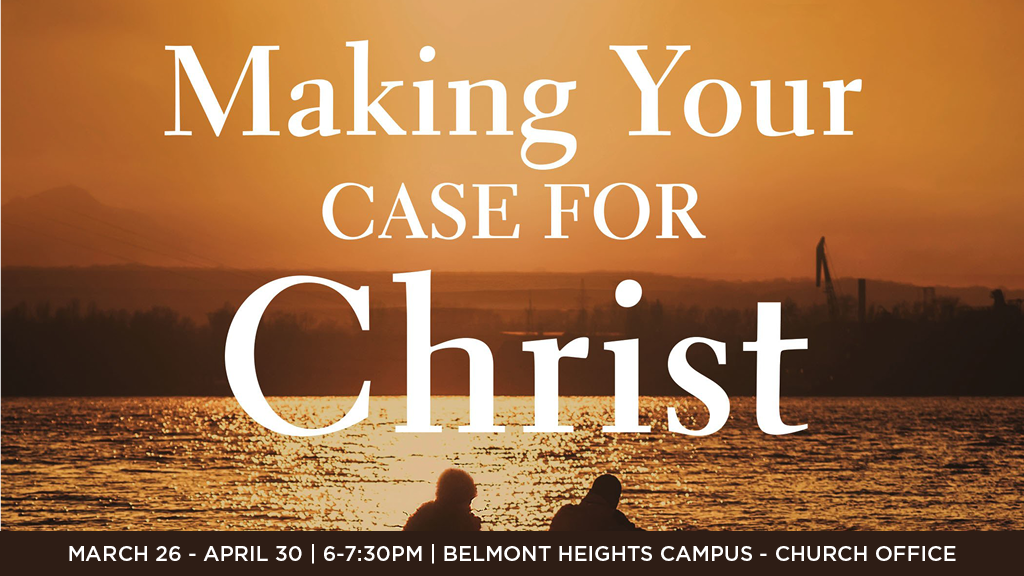 Making Your Case for Christ | Belmont Heights