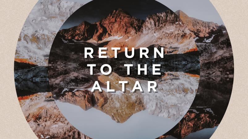 Return to the Altar - Week 2