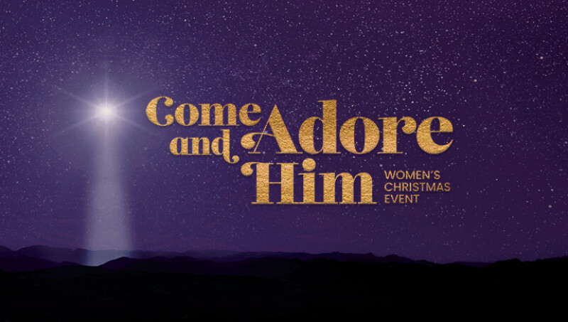 Come and Adore Him: Women's Christmas Event 2024