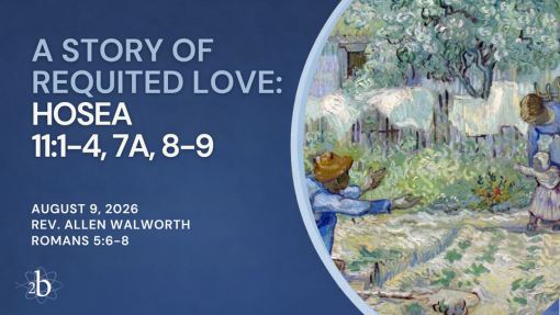 A Story of Requited Love | Rev. Allen Walworth | August 9, 2026