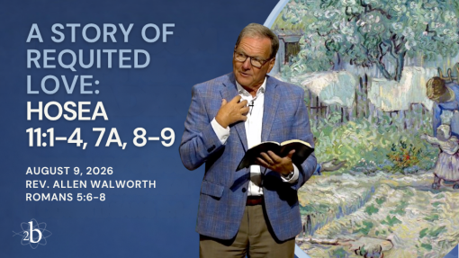 A Story of Requited Love | Rev. Allen Walworth | August 9, 2026