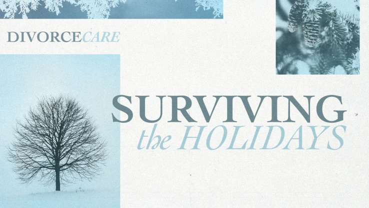 Divorce Care - Surviving The Holidays