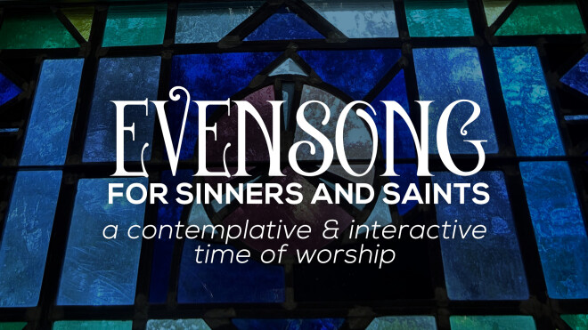 Evensong Worship for Sinners and Saints