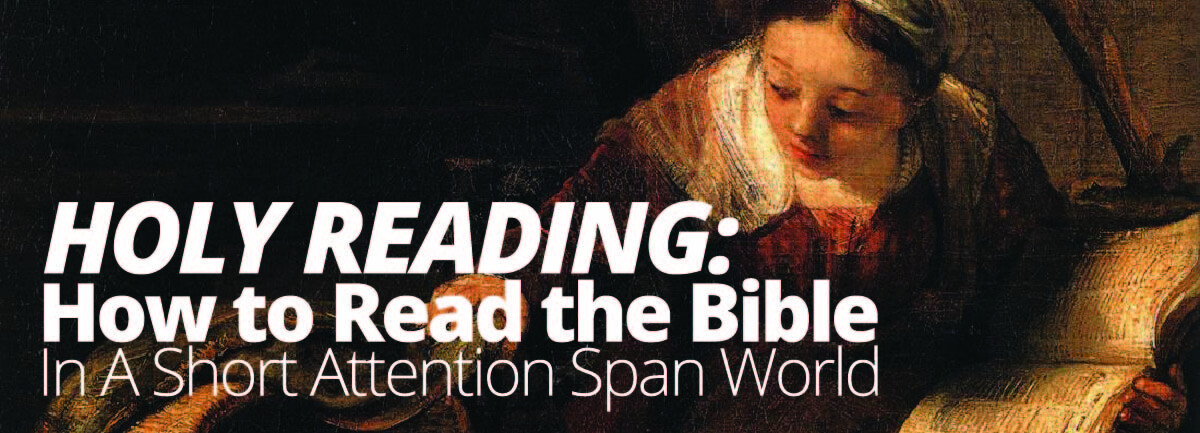 Holy Reading- How to Read the Bible in a World of Short Attention Spans