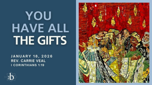 You Have All The Gifts - January 18, 2026 - Rev. Carrie Veal