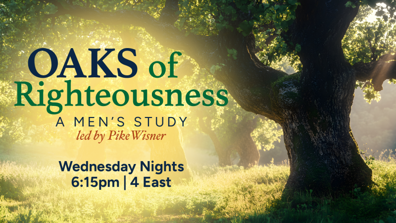Wednesday Night Mens Study - Oaks of Righteousness