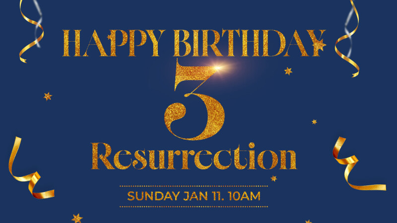 Happy 3rd Birthday, Resurrection Church!