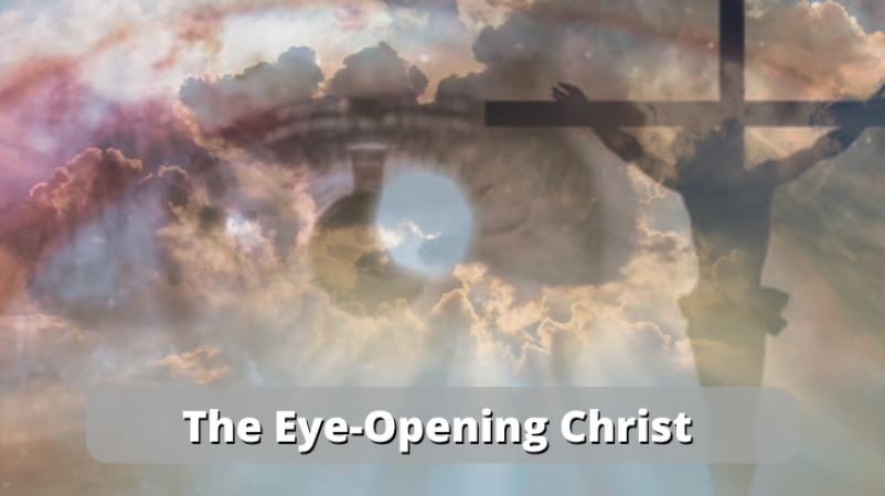 The Eye-Opening Christ