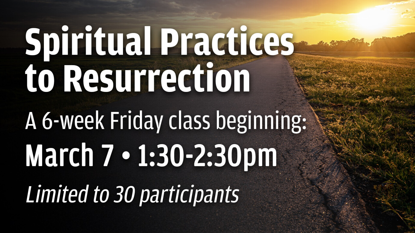 1:30 PM Spiritual Practices to Resurrection