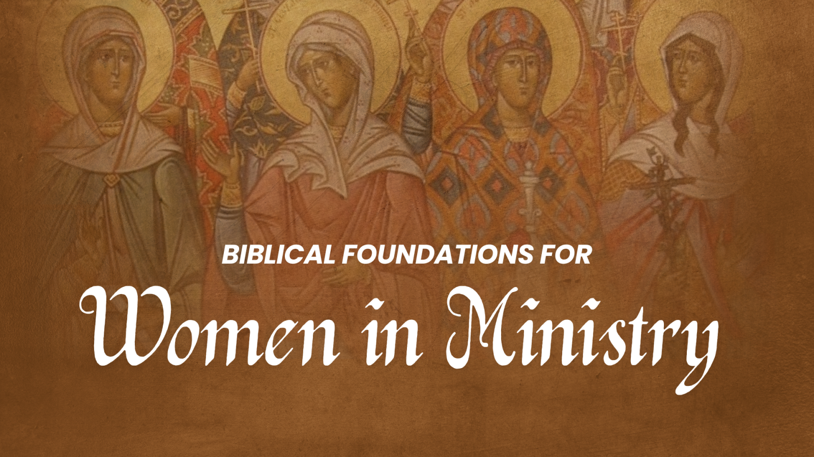 Biblical Foundation for Women in Ministry