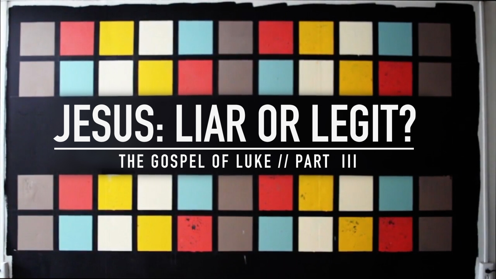 The Gospel of Luke, part 3: Jesus: Liar or Legit?