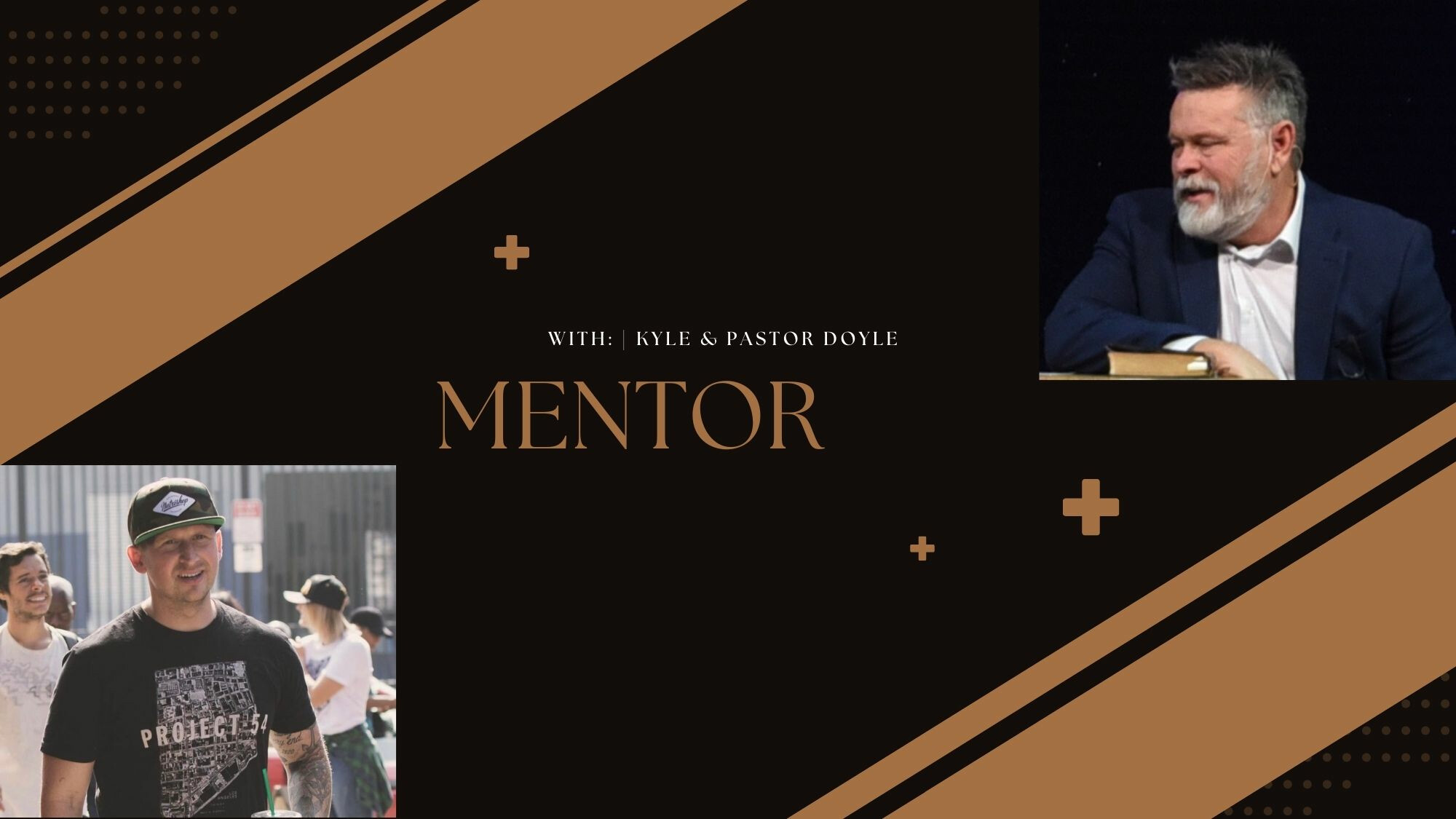Lesson 7: Mentor (Sponsor) with Kyle and Pastor Doyle