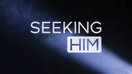 Seeking Him with Humility