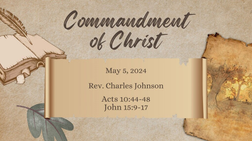 Commandment of Christ | May 5, 2024 | Rev. Charles Johnson