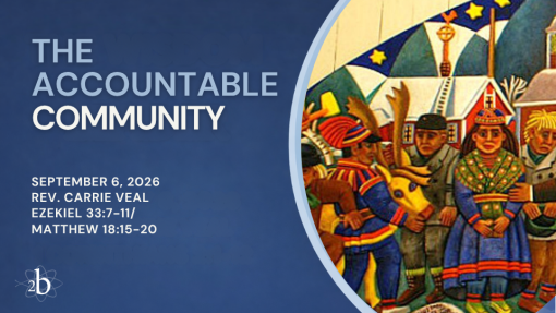 The Accountable Community | September 6, 2026 | Rev. Carrie Veal