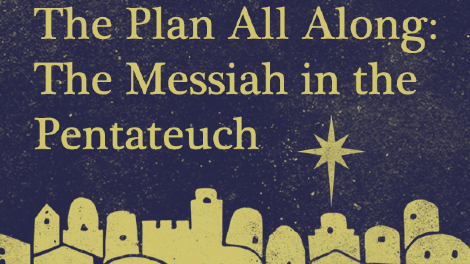 The Plan All Along: Messiah in Pentateuch