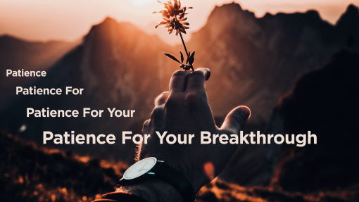 Patience For Your Breakthrough