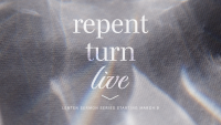 Repent, Turn, Live