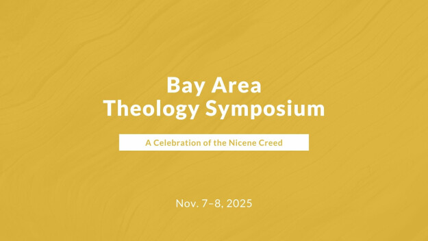 Bay Area Theology Symposium: A Celebration of the Nicene Creed