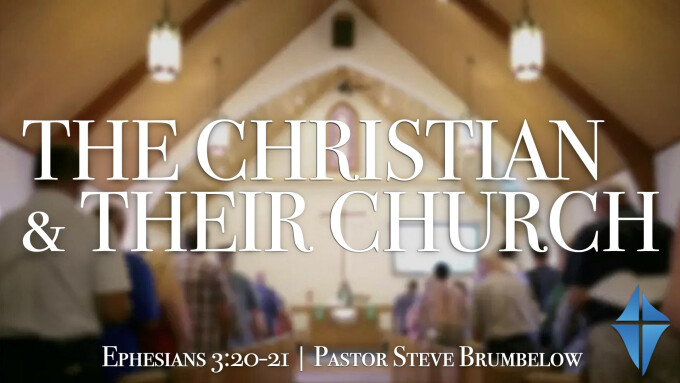 The Christian and Their Church -- Ephesians 3:20-21