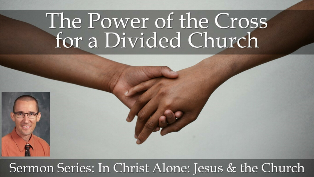 The Power of the Cross for a Divided Church
