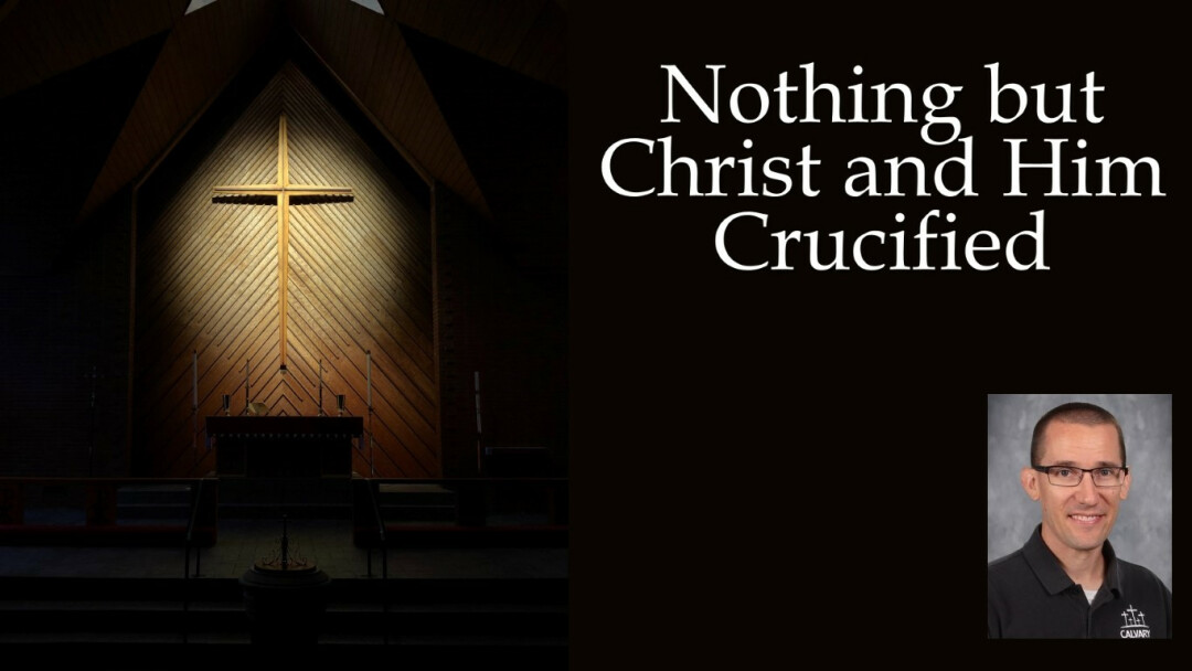 Nothing but Christ and Him Crucified