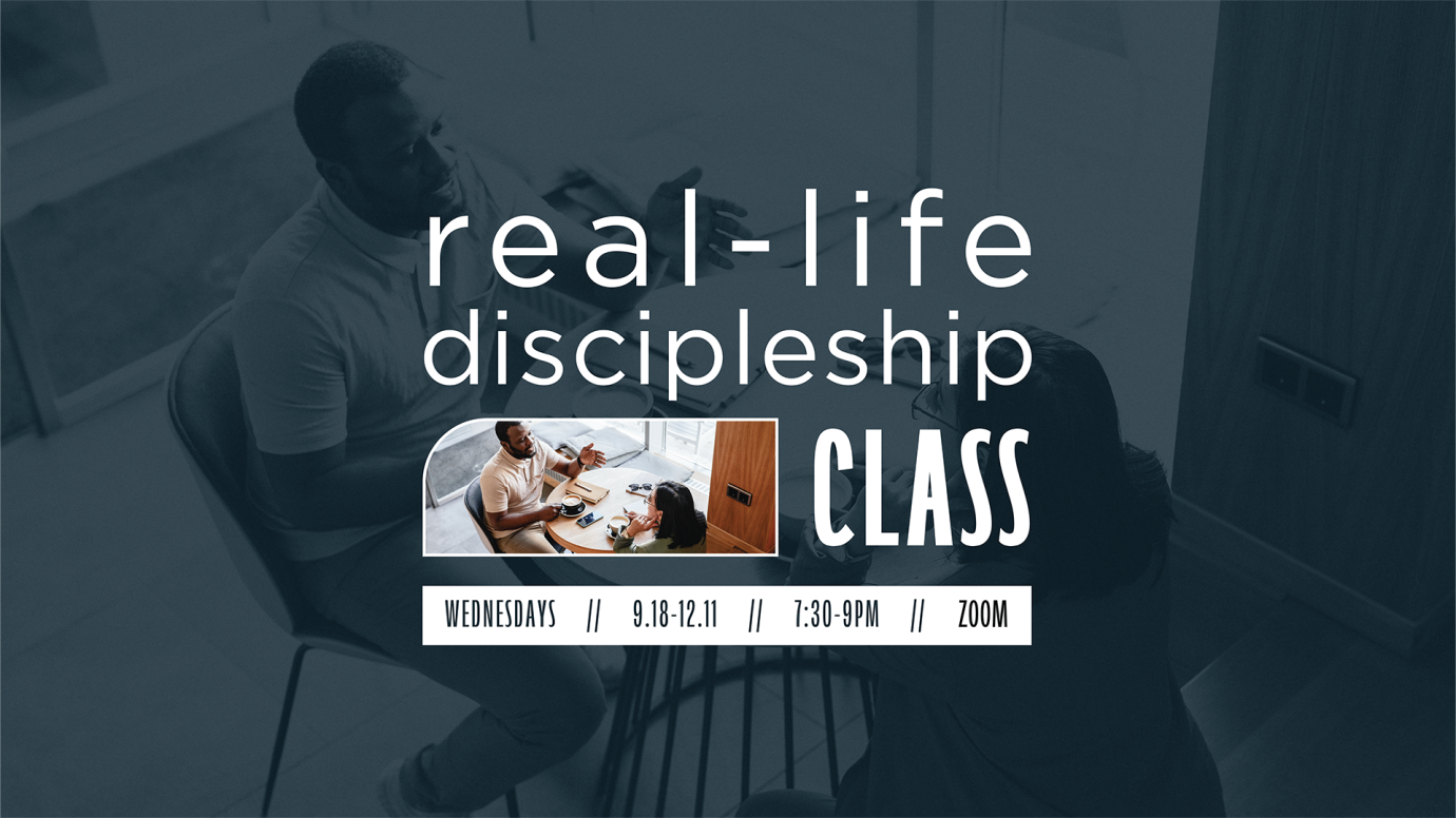 Real Life Discipleship Class