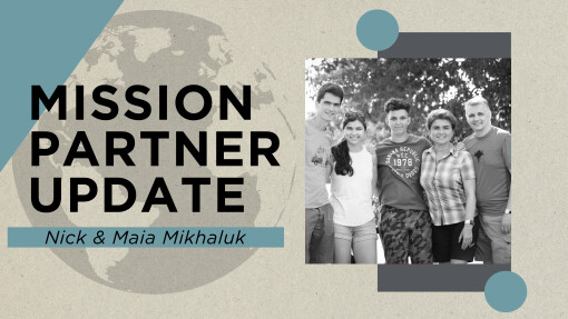 Mission Partner Update - The Mikhaluks - August 2023