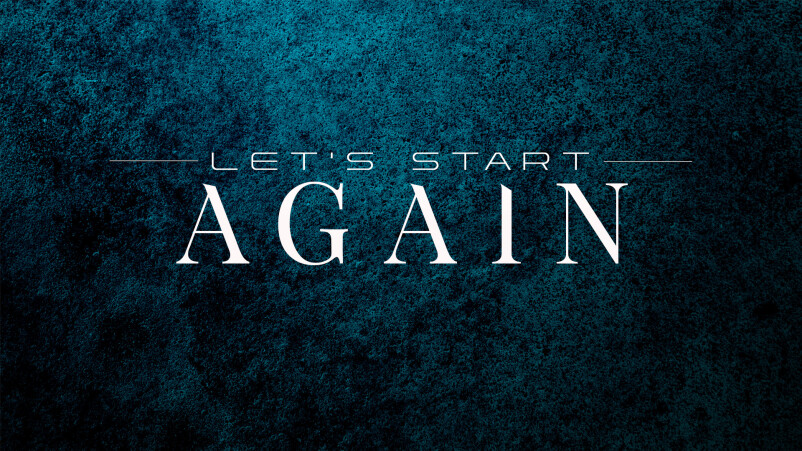 Let’s Start Again