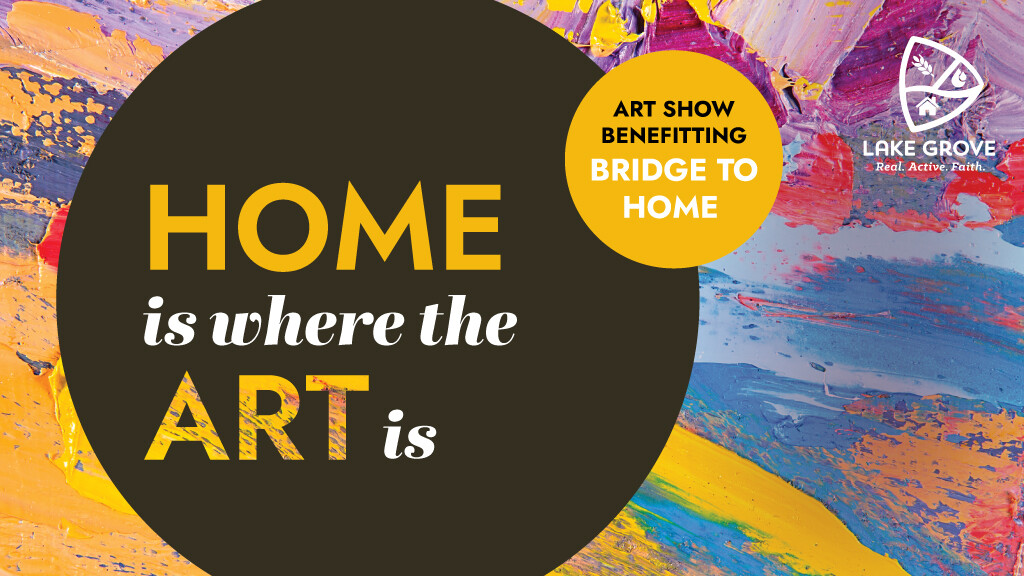 "Home is Where the Art is" Art Show Benefitting Bridge to Home