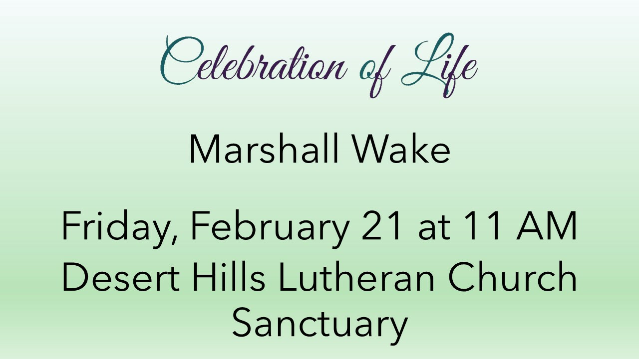 11 AM Celebration of Life for Marshall Wake