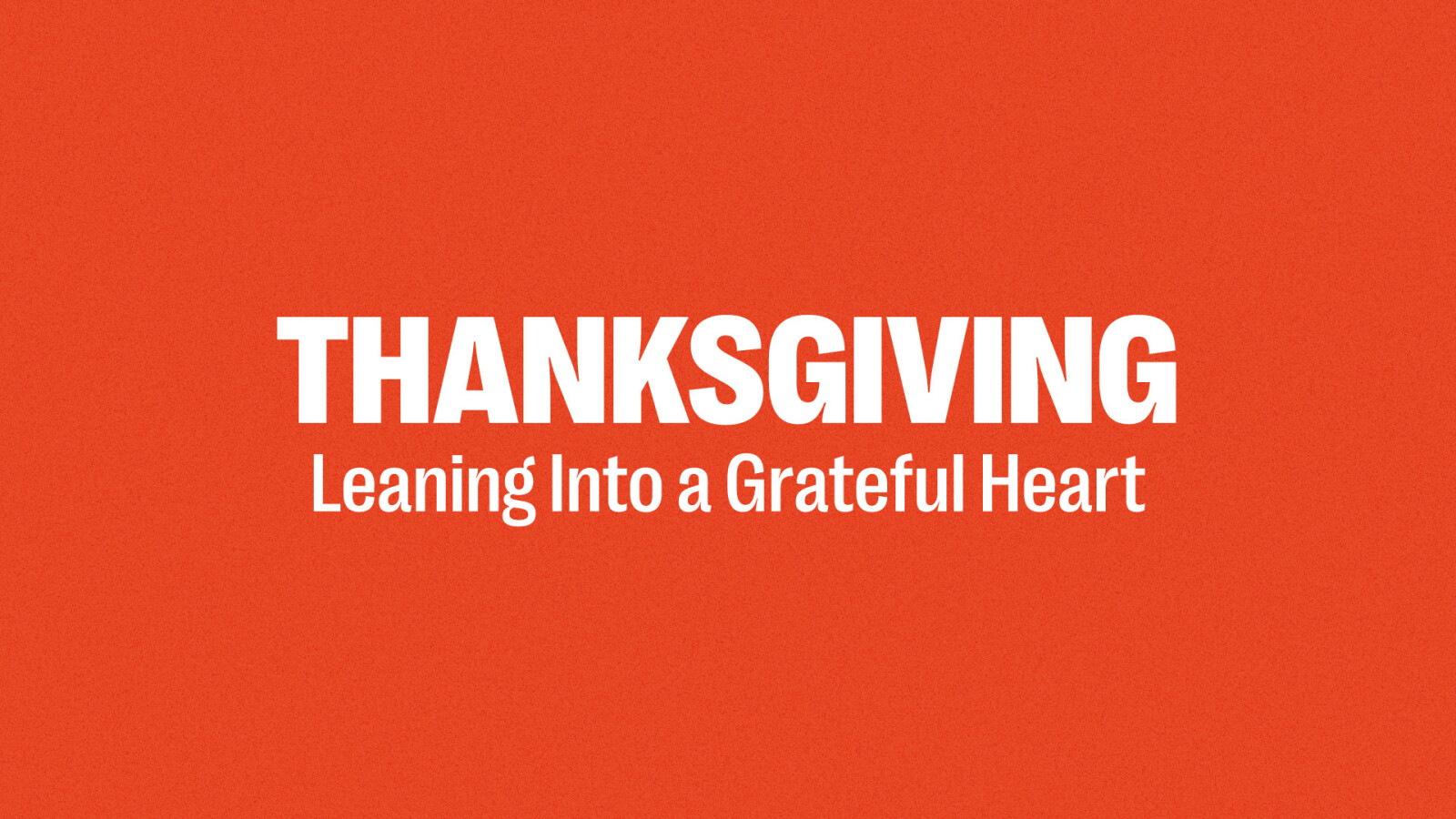 Thanksgiving: Leaning Into a Grateful Heart