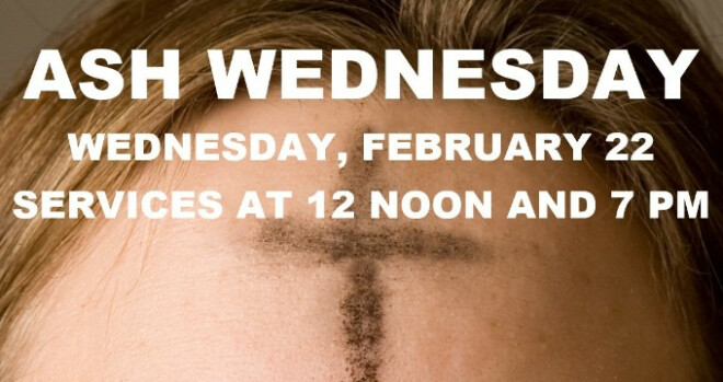 Ash Wednesday services, 12 noon and 7 pm