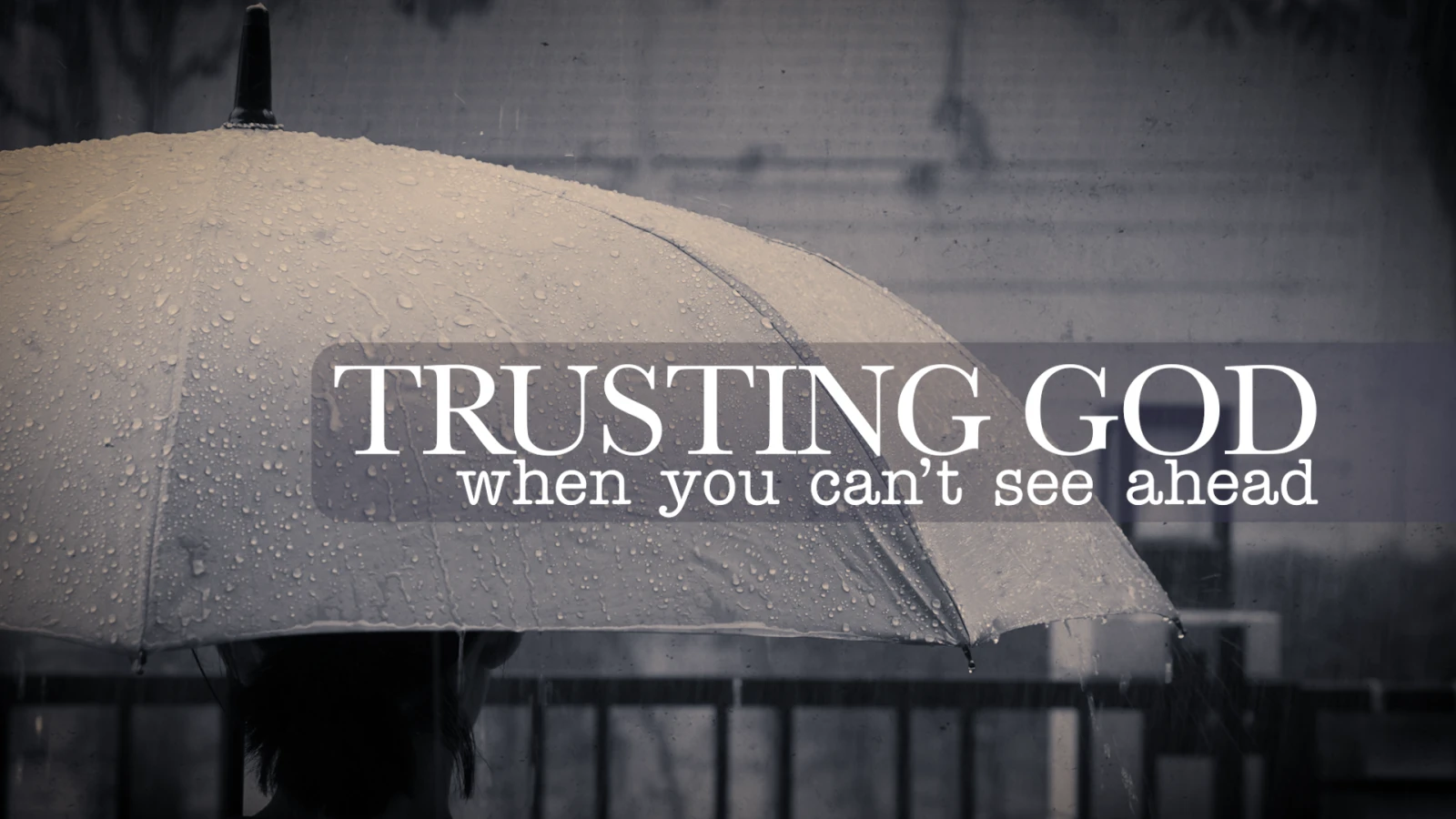 Trusting God When You Can't See Ahead