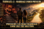 Ishmael #2 — Marriage Under Pressure