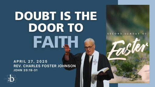 Doubt Is the Door to Faith | April 27, 2025 | Rev. Charles Johnson