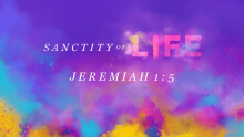 Sanctity of Life (Jeremiah 1)