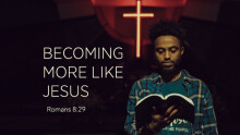 Becoming More Like Jesus