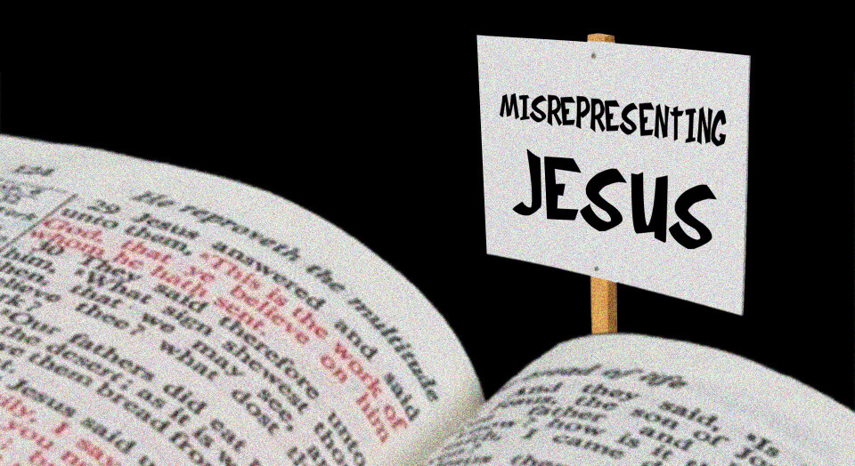 Misrepresenting Jesus