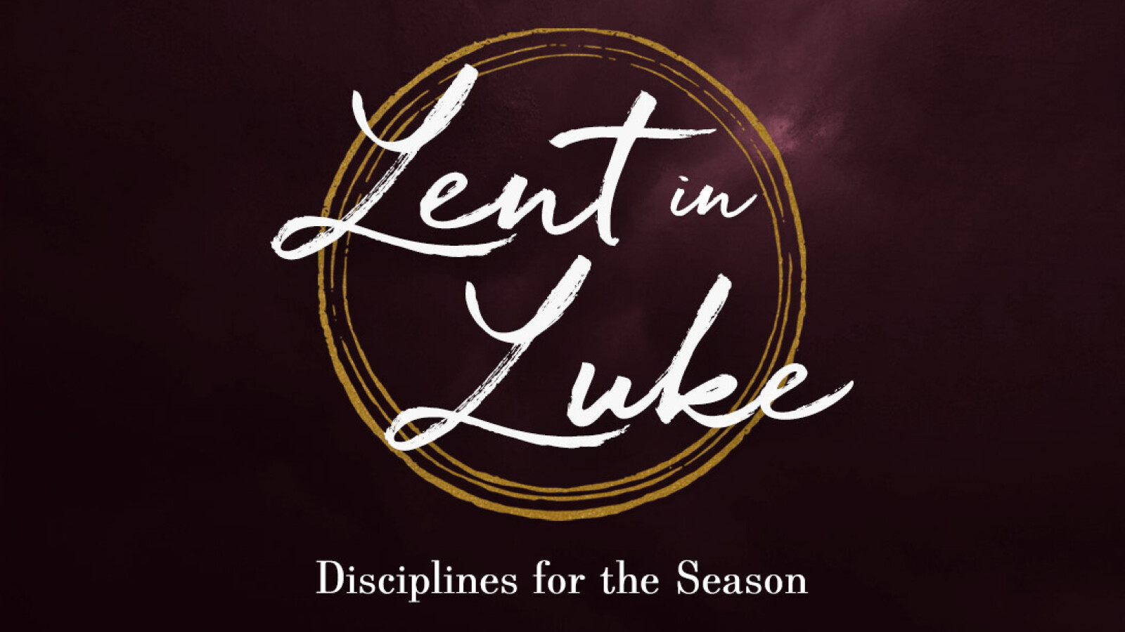 Lent in Luke: Disciplines for the Season