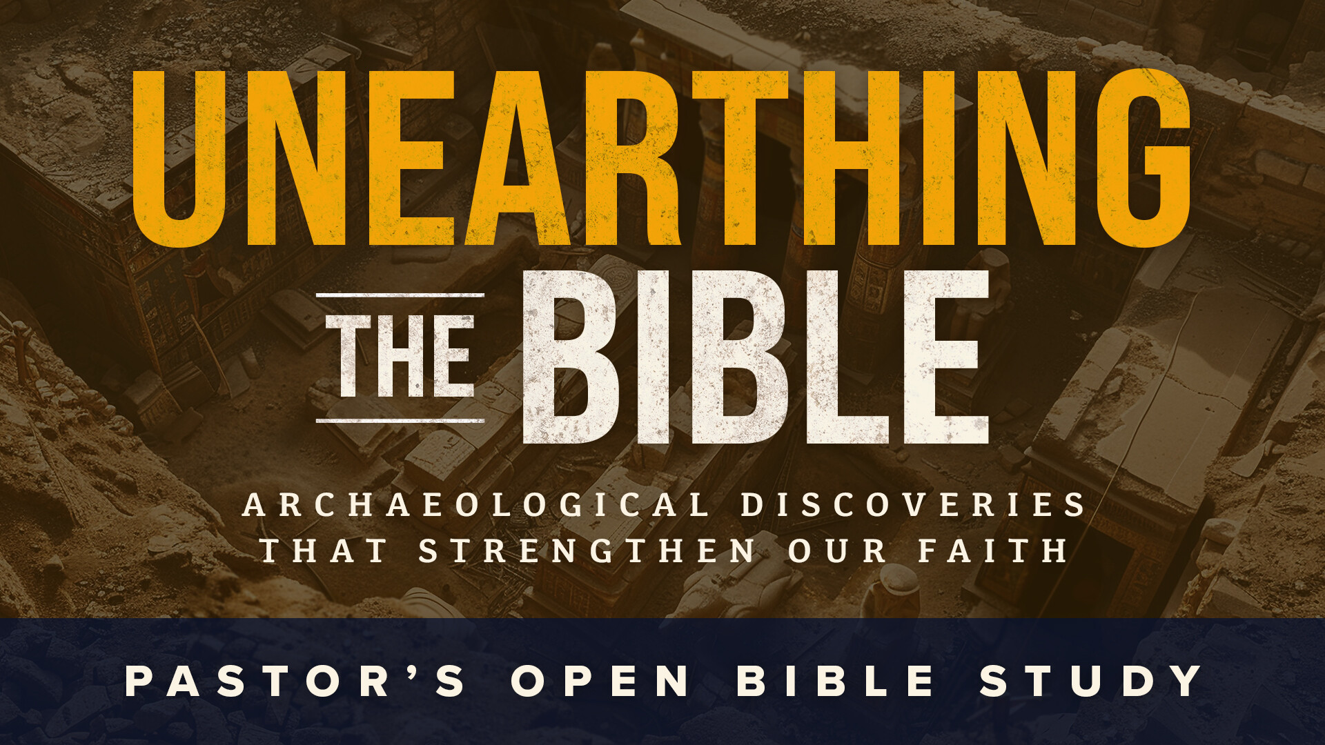 [Pastor&rsquo;s Open Bible Study] Unearthing the Bible: Archaeological Discoveries That Strengthen Our Faith